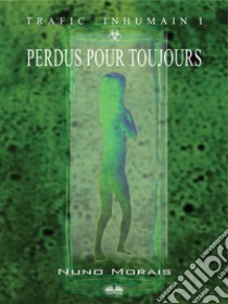 Perdus Pour Toujours. E-book. Formato EPUB ebook di Nuno Morais