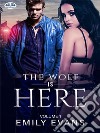 The Wolf Is There (Volume 1)The Wolf Is There (Volume 1). E-book. Formato EPUB ebook di Emily Evans