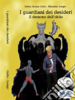 I Guardiani Dei DesideriIl Demone Dell’oblio. E-book. Formato EPUB