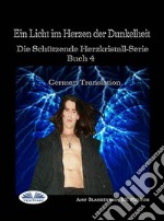 Ein Licht Im Herzen Der DunkelheitDie Schützende Herzkristall-Serie Buch 4. E-book. Formato EPUB ebook