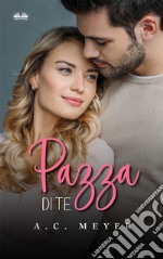 Pazza Di Te. E-book. Formato EPUB ebook