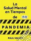 La Salud Mental En Tiempos De La Pandemia. E-book. Formato EPUB ebook di Paul Valent