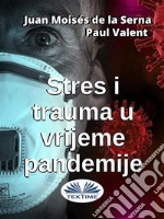 Stres I Trauma U Vrijeme Pandemije. E-book. Formato EPUB ebook