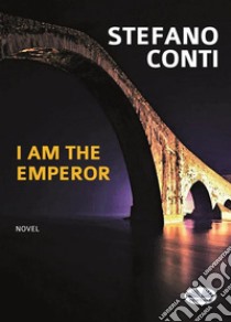 I Am The Emperor. E-book. Formato EPUB ebook di Stefano Conti