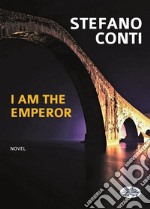 I Am The Emperor. E-book. Formato EPUB ebook