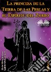 La Princesa De La Tierra De Las Perlas Y El Espíritu Del Zorro. Libro 1. E-book. Formato EPUB ebook