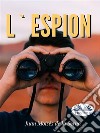 L'Espion. E-book. Formato EPUB ebook di Juan Moisés de la Serna