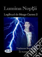 Lumina Nop?ii (Legaturi De Sânge Cartea 2)Legaturi De Sânge Cartea 2. E-book. Formato EPUB ebook