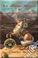 La Última Misión Del Séptimo De Caballería. E-book. Formato EPUB ebook