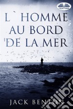 L&apos;Homme Au Bord De La Mer. E-book. Formato EPUB