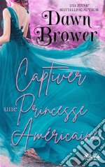 Captiver Une Princesse Américaine. E-book. Formato EPUB ebook