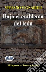 Bajo El Emblema Del LeónEl Impresor - Tercer Episodio. E-book. Formato EPUB ebook