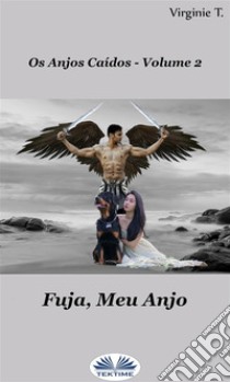 Fuja, Meu Anjo. E-book. Formato EPUB ebook di Virginie T.