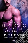 El Atraco Al AlfaRomance Paranormal Con Cambiaformas. E-book. Formato EPUB ebook