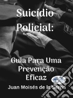 Suicídio Policial: Guia Para Uma Prevenção Eficaz. E-book. Formato EPUB ebook