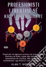 Profesionisti I Tregtisë Së KriptomonedhaveTregti Për Të Siguruar Jetesën Me Strategji Të Testuara Në Kohë, Mjete Dhe Teknika Të Menaxhimit. E-book. Formato EPUB ebook