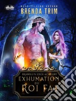 Exhumation Du Roi Fae. E-book. Formato EPUB ebook