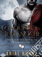 Conquista En MedianocheRomance Paranormal. E-book. Formato EPUB ebook