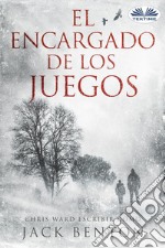 El Encargado De Los Juegos. E-book. Formato EPUB ebook