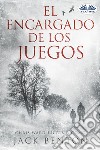 El Encargado De Los Juegos. E-book. Formato EPUB ebook