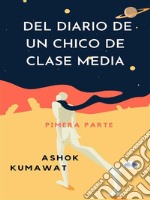 Del Diario De Un Chico De Clase MediaPimera Parte. E-book. Formato EPUB ebook