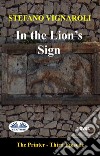 In The Lion&apos;s SignThe Printer - Third Episode. E-book. Formato EPUB ebook