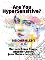 Are You HyperSensitive?: Discover All Keys. E-book. Formato EPUB ebook