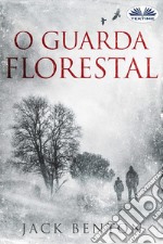 O Guarda Florestal. E-book. Formato EPUB ebook