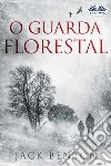 O Guarda Florestal. E-book. Formato EPUB ebook