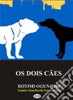 Os Dois Cães. E-book. Formato EPUB