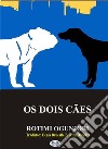 Os Dois Cães. E-book. Formato EPUB ebook