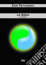 La BolaLa Novela. E-book. Formato EPUB ebook