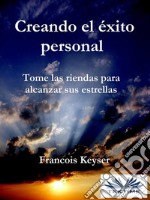 Creando El Éxito PersonalTome Las Riendas Para Alcanzar Sus Estrellas. E-book. Formato EPUB