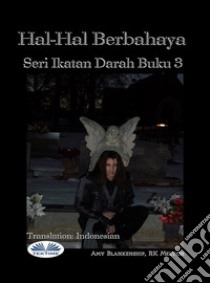 Hal-Hal Berbahaya (Ikatan Darah Buku 3)Ikatan Darah Buku 3. E-book. Formato EPUB ebook di Amy Blankenship