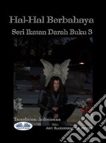 Hal-Hal Berbahaya (Ikatan Darah Buku 3)Ikatan Darah Buku 3. E-book. Formato EPUB ebook