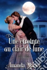 Une Étreinte Au Clair De Lune. E-book. Formato EPUB ebook