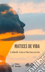 Matices De Vida. E-book. Formato EPUB ebook