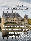 L'Accroche Narrative, Un Entraînement Pour L'Intelligence Émotionnelle. E-book. Formato EPUB ebook di Paula G. Eleta