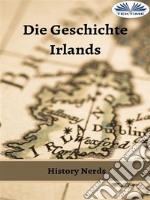 Die Geschichte Irlands. E-book. Formato EPUB ebook