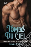 Tombé Du CielRomance Avec Un Père Célibataire Millionnaire. E-book. Formato EPUB ebook di Susana Torres