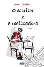 O Escritor E A Realizadora. E-book. Formato EPUB ebook