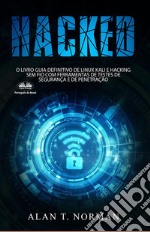 HACKEDO Livro Guia Definitivo De Linux Kali E Hacking Sem Fio Com Ferramentas De Testes De Segurança E De. E-book. Formato EPUB ebook