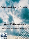 Cristo Nel Sacro Corano. E-book. Formato EPUB ebook di Wael El-manzalawy