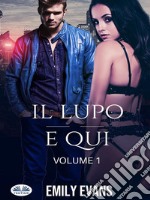 Il Lupo È Qui (Volume 1). E-book. Formato EPUB ebook