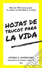 Hojas De Trucos Para La VidaMás De 750 Trucos Para La Salud, La Felicidad Y El Éxito. E-book. Formato EPUB ebook