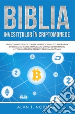 Biblia Investi?iilor În CriptomonedeGhid Complet De Blockchain, Minerit, Schimb, Ico, Platforma Ethereum, Schimburi, Principalele Cripto. E-book. Formato EPUB ebook