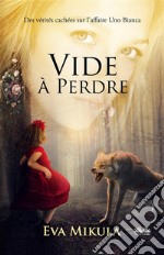 Vide À PerdreDes Vérités Cachées Sur L&apos;Affaire Uno Bianca. E-book. Formato EPUB ebook