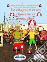 Le Chapeau Et Les Chaussures Magiques. E-book. Formato EPUB ebook