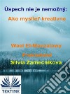 Úspech Nie Je Nemožný: Ako Mysliet Kreatívne. E-book. Formato EPUB ebook