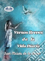 Versos Breves De La Vida Diaria. E-book. Formato EPUB ebook